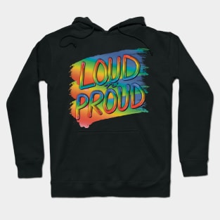 Loud n’ Proud, Bright Rainbow Graphic with a message Hoodie